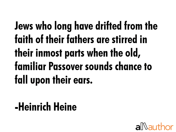 Jews who long have drifted from the faith of their fathers are stirred in their inmost parts when... - Heinrich Heine Quote GIF