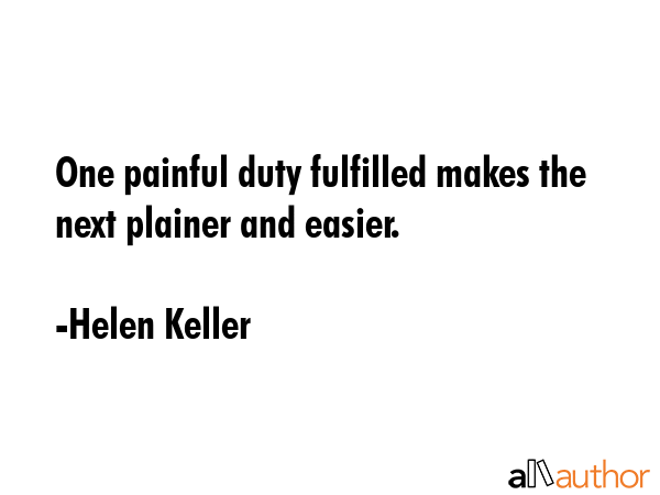 One painful duty fulfilled makes the next plainer and easier. - Helen Keller Quote GIF