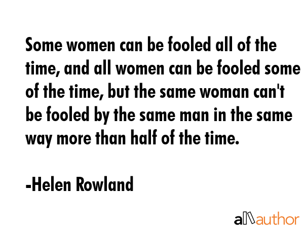 Some women can be fooled all of the time, and all women can be fooled some of the time, but the... - Helen Rowland Quote GIF