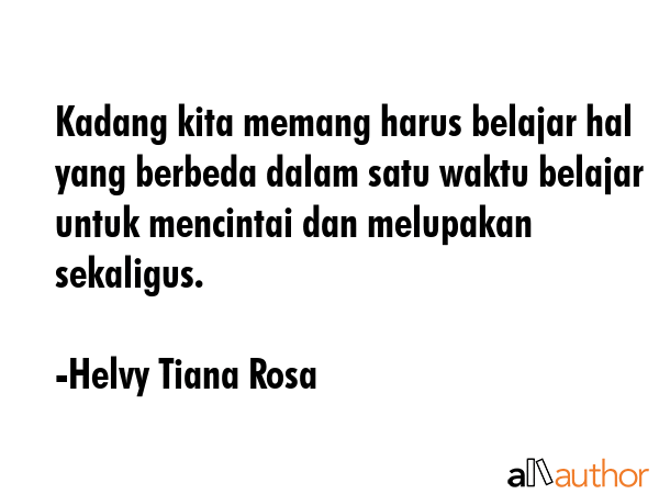 Kadang kita memang harus belajar hal yang berbeda dalam satu waktu belajar untuk mencintai dan... - Helvy Tiana Rosa Quote GIF