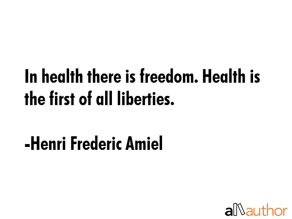 In health there is freedom. Health is the first of all liberties. - Henri Frederic Amiel Quote GIF