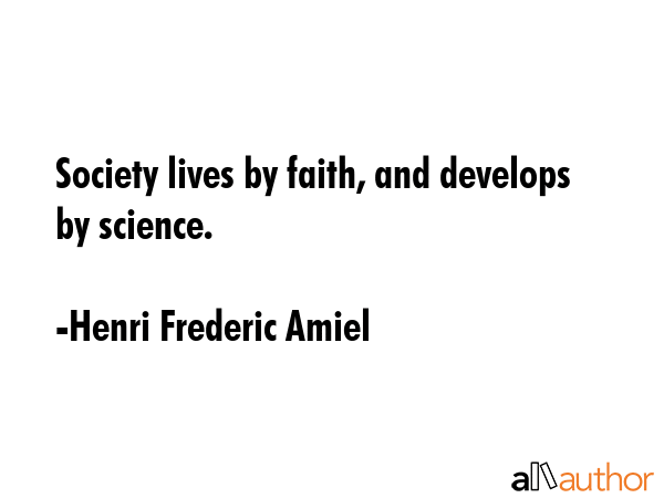 Society lives by faith, and develops by science. - Henri Frederic Amiel Quote GIF
