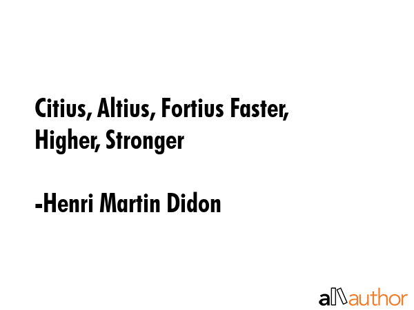 Citius, Altius, Fortius Faster, Higher, Stronger - Henri Martin Didon Quote GIF