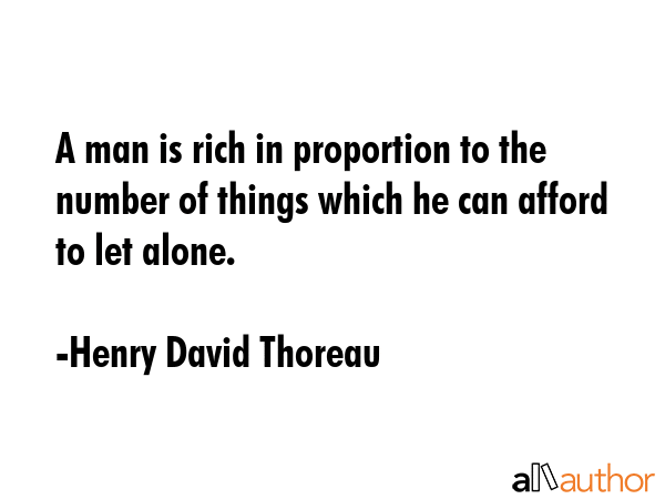 A man is rich in proportion to the number of things which he can afford to let alone. - Henry David Thoreau Quote GIF