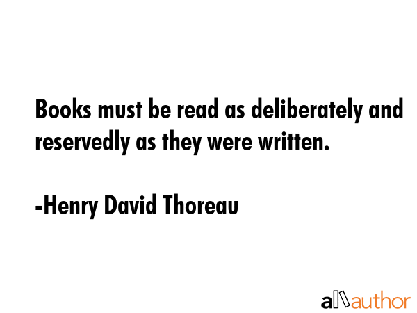 Books must be read as deliberately and reservedly as they were written. - Henry David Thoreau Quote GIF