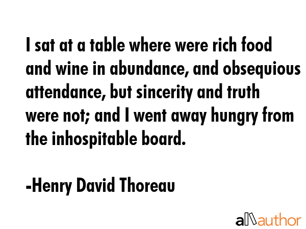 I sat at a table where were rich food and wine in abundance, and obsequious attendance, but... - Henry David Thoreau Quote GIF