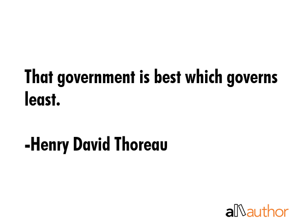 That government is best which governs least. - Henry David Thoreau Quote GIF