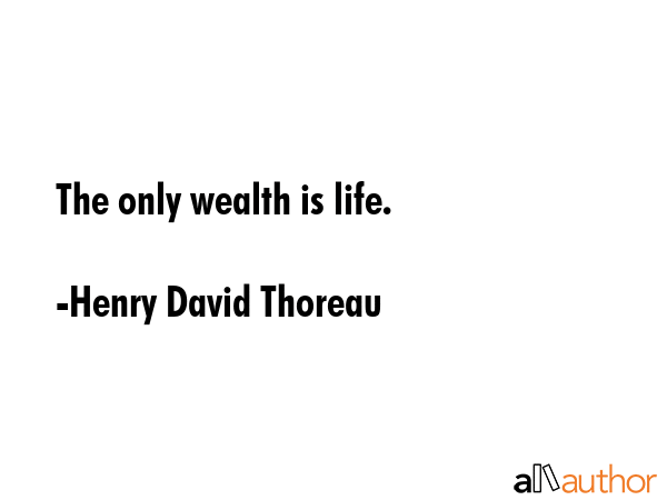 The only wealth is life. - Henry David Thoreau Quote GIF