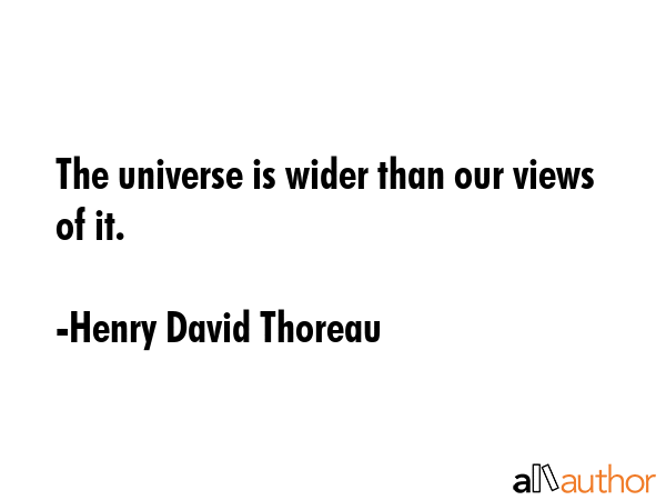 The universe is wider than our views of it. - Henry David Thoreau Quote GIF