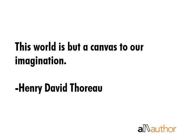 This world is but a canvas to our imagination. - Henry David Thoreau Quote GIF