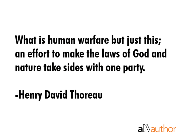What is human warfare but just this; an effort to make the laws of God and nature take sides with... - Henry David Thoreau Quote GIF