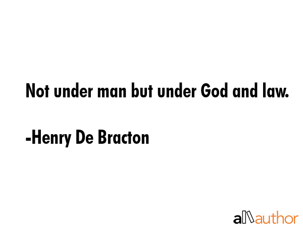Not under man but under God and law. - Henry De Bracton Quote GIF