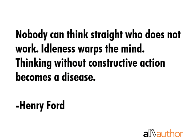 Nobody can think straight who does not work quote