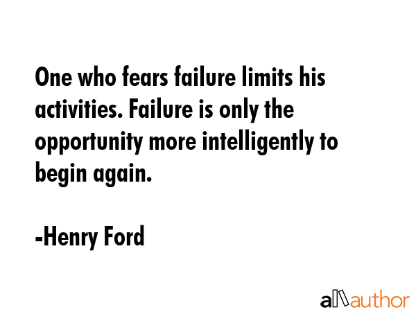 One who fears failure limits his activities. Failure is only the opportunity more intelligently to... - Henry Ford Quote GIF