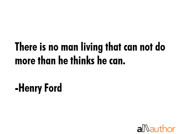 There is no man living that can not do more than he thinks he can. - Henry Ford Quote GIF