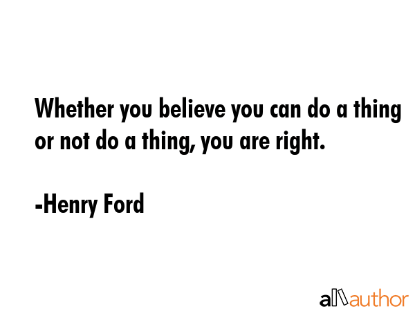 Whether you believe you can do a thing or not do a thing, you are right. - Henry Ford Quote GIF