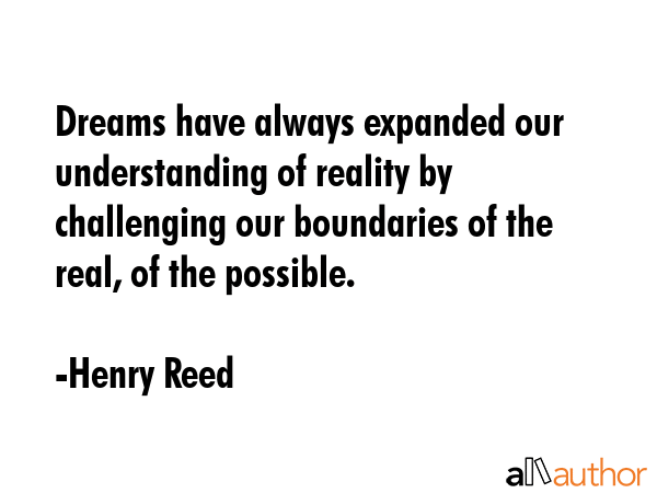 Dreams have always expanded our understanding of reality by challenging our boundaries of the real,... - Henry Reed Quote GIF