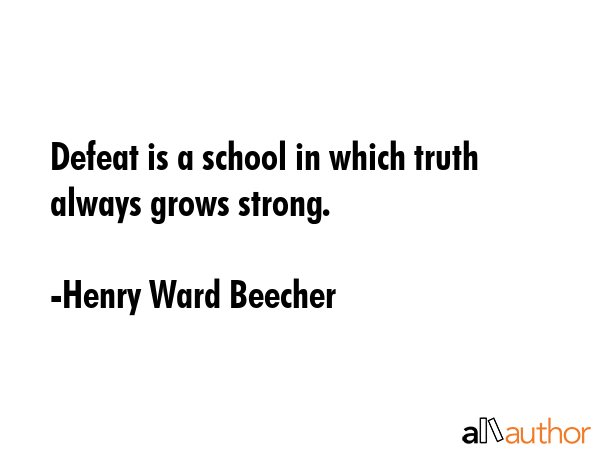Defeat is a school in which truth always grows strong. - Henry Ward Beecher Quote GIF