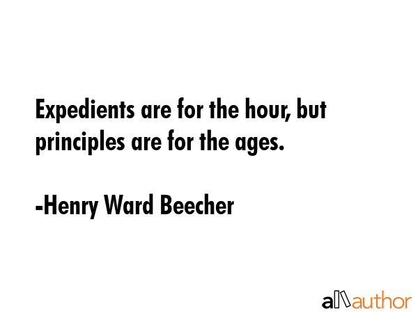 Expedients are for the hour, but principles are for the ages. - Henry Ward Beecher Quote GIF