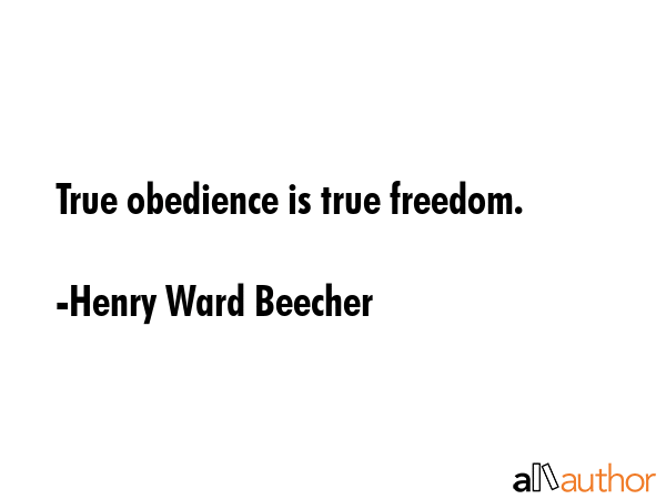 True obedience is true freedom. - Henry Ward Beecher Quote GIF