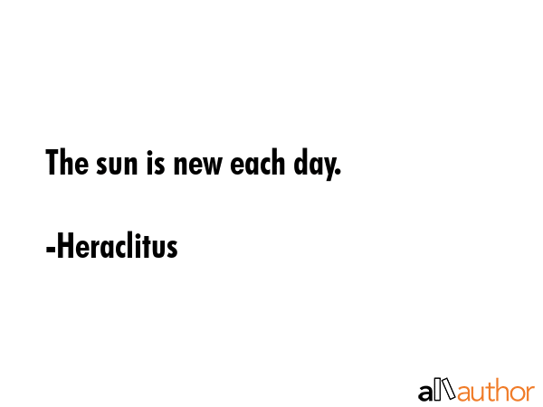 The sun is new each day. - Heraclitus Quote GIF