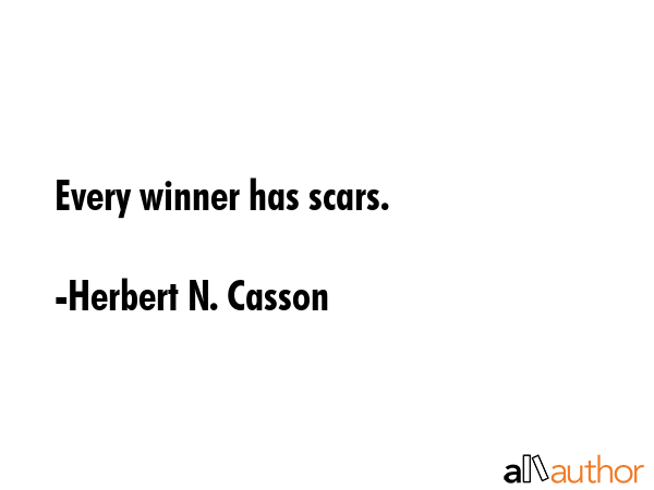Every winner has scars. - Herbert N. Casson Quote GIF
