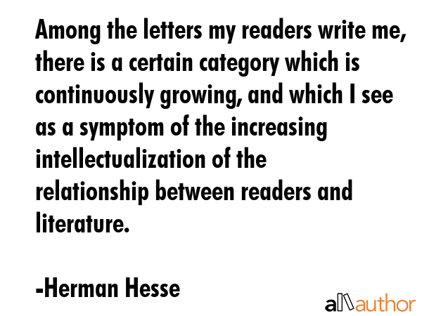 Among the letters my readers write me, there is a certain category which is continuously growing,... - Herman Hesse Quote GIF
