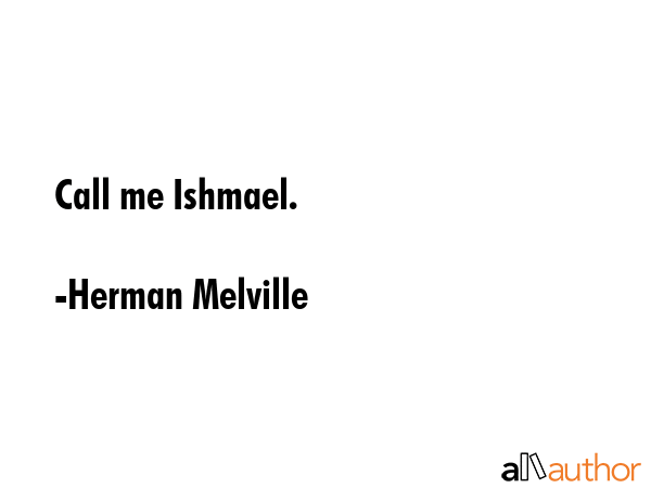 Call me Ishmael. - Herman Melville Quote GIF