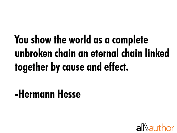 You show the world as a complete unbroken chain an eternal chain linked together by cause and... - Hermann Hesse Quote GIF