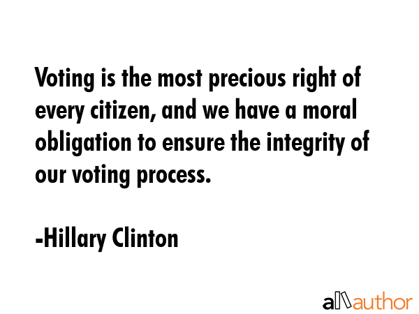 Voting is the most precious right of every citizen, and we have a moral obligation to ensure the... - Hillary Clinton Quote GIF