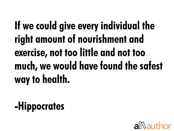 If we could give every individual the right amount of nourishment and exercise, not too little and... - Hippocrates Quote GIF