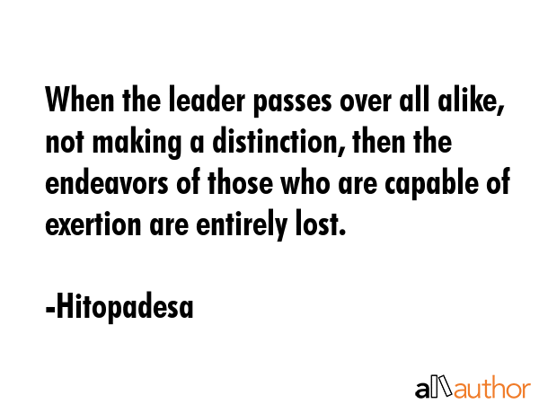 When the leader passes over all alike, not making a distinction, then the endeavors of those who... - Hitopadesa Quote GIF
