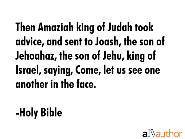 Then Amaziah king of Judah took advice, and sent to Joash, the son of Jehoahaz, the son of Jehu,... - Holy Bible Quote GIF