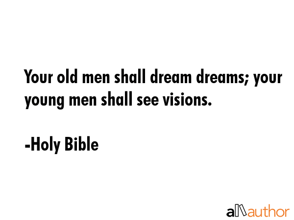 Your old men shall dream dreams; your young men shall see visions. - Holy Bible Quote GIF