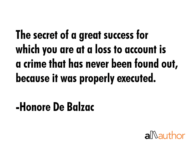 The secret of a great success for which you are at a loss to account is a crime that has never been... - Honore De Balzac Quote GIF