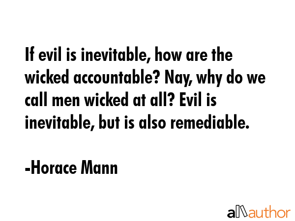 If evil is inevitable, how are the wicked... - Quote