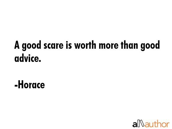 A good scare is worth more than good advice. - Horace Quote GIF
