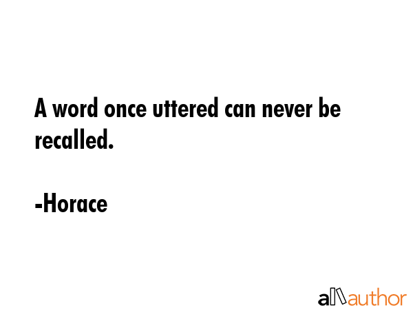 A word once uttered can never be recalled. - Horace Quote GIF