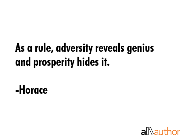 As a rule, adversity reveals genius and prosperity hides it. - Horace Quote GIF