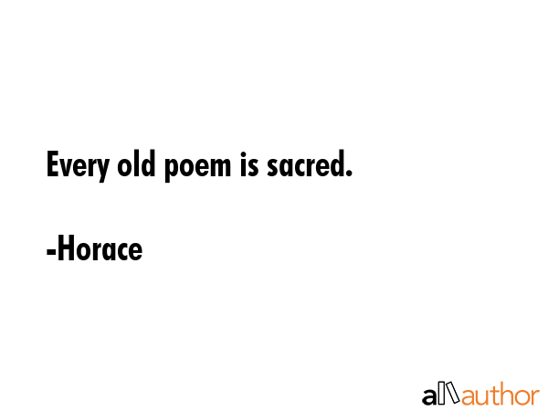 Every old poem is sacred. - Horace Quote GIF