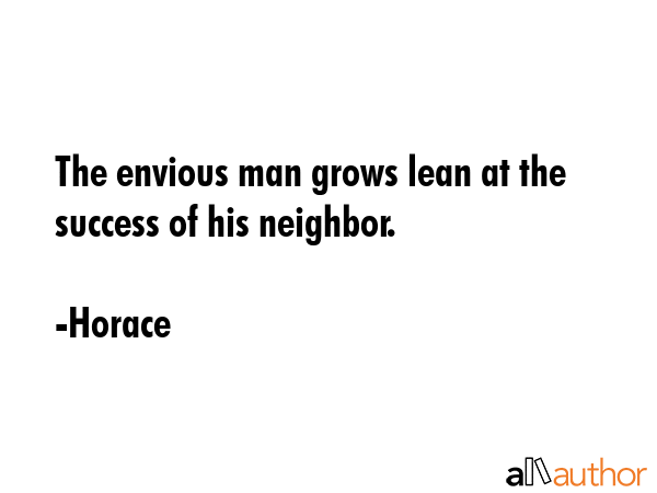 The envious man grows lean at the success of his neighbor. - Horace Quote GIF