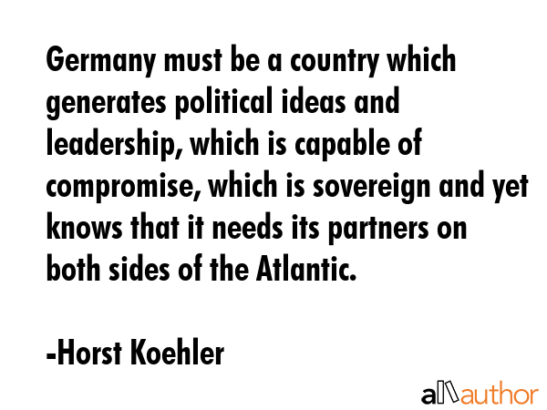Germany must be a country which generates political ideas and leadership, which is capable of... - Horst Koehler Quote GIF