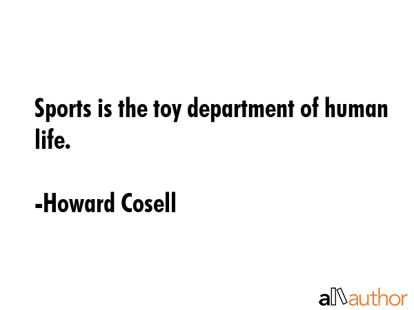 Sports is the toy department of human life. - Howard Cosell Quote GIF