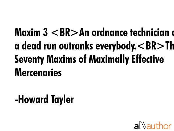 Maxim 3 An ordnance technician at a dead run outranks everybody.The Seventy Maxims of Maximally... - Howard Tayler Quote GIF