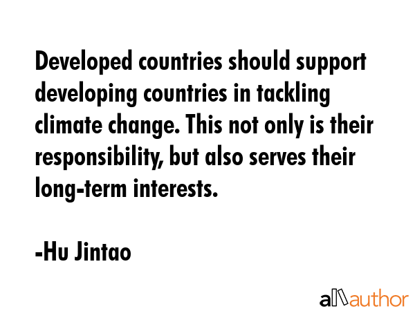 Developed countries should support developing countries in tackling climate change. This not only... - Hu Jintao Quote GIF
