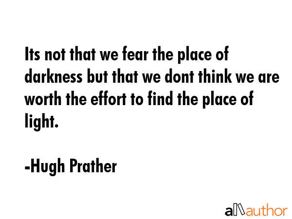 Its not that we fear the place of darkness but that we dont think we are worth the effort to find... - Hugh Prather Quote GIF