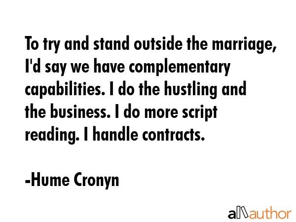 To try and stand outside the marriage, I\