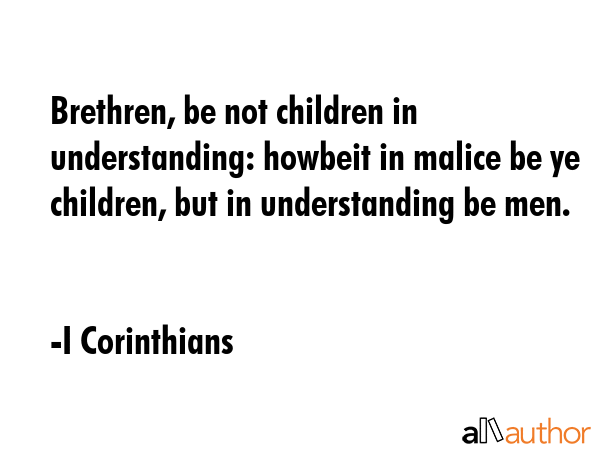 Brethren, be not children in understanding: howbeit in malice be ye children, but in understanding... - I Corinthians Quote GIF