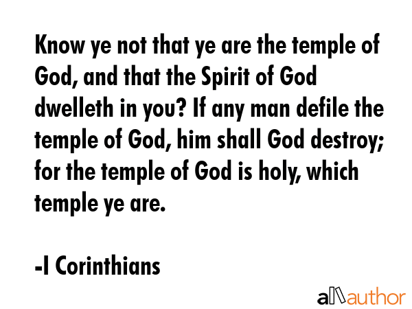 Know ye not that ye are the temple of God, and that the Spirit of God dwelleth in you? If any man... - I Corinthians Quote GIF
