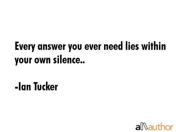 Every answer you ever need lies within your own silence.. - Ian Tucker Quote GIF
